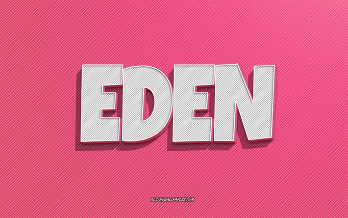 Eden, fond de lignes roses, fonds d&#39;&#233;cran avec des noms, nom Eden, noms f&#233;minins, carte de voeux Eden, dessin au trait, photo avec nom Eden