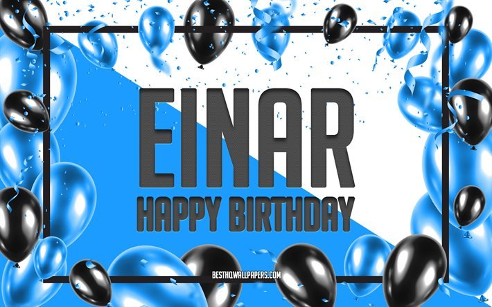 お誕生日おめでとうアイナー, 誕生日バルーンの背景, エイナル, 名前の壁紙, エイナルお誕生日おめでとう, 青い風船の誕生日の背景, エイナルの誕生日
