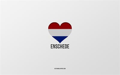 I Love Enschede, Hollanda şehirleri, Enschede G&#252;n&#252;, gri arka plan, Enschede, Hollanda, Hollanda bayrağı kalp, favori şehirler, Love Enschede