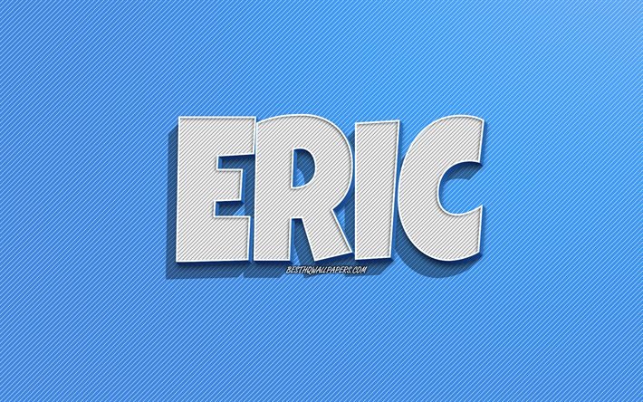 Eric, fond de lignes bleues, fonds d&#39;&#233;cran avec des noms, nom Eric, noms masculins, carte de voeux Eric, dessin au trait, photo avec nom Eric