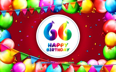 Happy 66th birthday, 4k, colorful balloon frame, Birthday Party, red background, Happy 66 Years Birthday, creative, 66th Birthday, Birthday concept, 66th Birthday Party