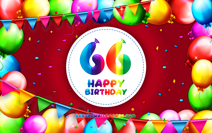 嬉しい66歳の誕生日, 4k, カラフルバルーンフレーム, 誕生パーティー, 赤の背景, 幸せは66歳の誕生日, 創造, 66歳の誕生日, 誕生日プ, 第66回誕生パーティー
