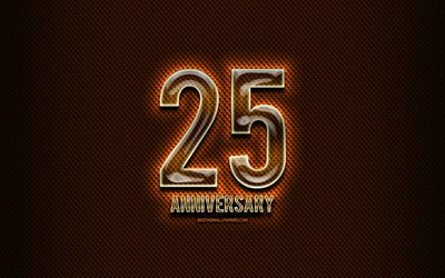 25th anniversary, glass signs, orange grunge background, 25 Years Anniversary, anniversary concepts, creative, Glass 25 anniversary sign