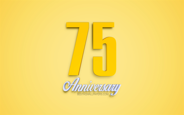 75&#186; Aniversario de la se&#241;al, 3d aniversario s&#237;mbolos, amarillo 3d d&#237;gitos, 75 Aniversario, fondo amarillo, 3d, arte creativo, de 75 A&#241;os de Aniversario