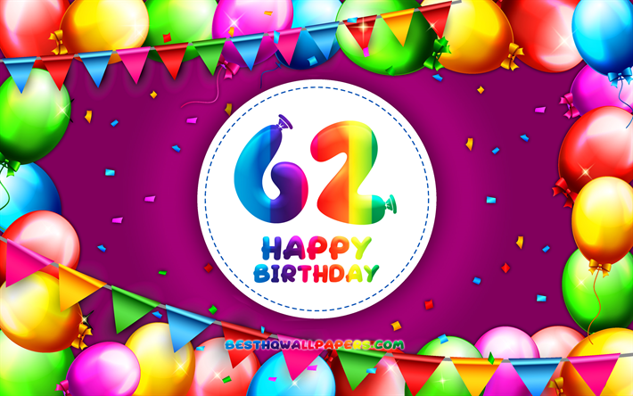 Feliz 62th cumplea&#241;os, 4k, colorido globo marco, Fiesta de Cumplea&#241;os, fondo p&#250;rpura, alegre, de 62 A&#241;os, Cumplea&#241;os, creativo, 62th cumplea&#241;os, el Cumplea&#241;os concepto, 62th Fiesta de Cumplea&#241;os