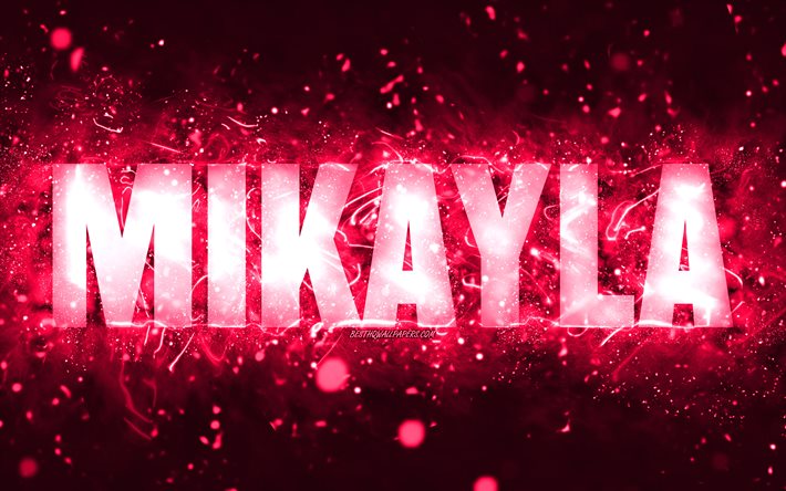 Joyeux anniversaire Mikayla, 4k, n&#233;ons roses, nom Mikayla, cr&#233;atif, joyeux anniversaire Mikayla, anniversaire Mikayla, noms f&#233;minins am&#233;ricains populaires, photo avec le nom Mikayla, Mikayla
