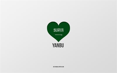 Yanbu, Suudi Arabistan şehirleri, Yanbu G&#252;n&#252;, Suudi Arabistan, gri arka plan, Suudi Arabistan bayrağı kalp, Aşk Yanbu seviyorum