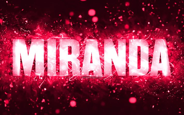Feliz Anivers&#225;rio Miranda, 4k, luzes de n&#233;on rosa, nome Miranda, criativo, Miranda Feliz Anivers&#225;rio, Miranda Anivers&#225;rio, nomes femininos populares americanos, foto com o nome Miranda, Miranda
