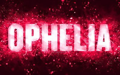 Happy Birthday Ophelia, 4k, pink neon lights, Ophelia name, creative, Ophelia Happy Birthday, Ophelia Birthday, popular american female names, picture with Ophelia name, Ophelia