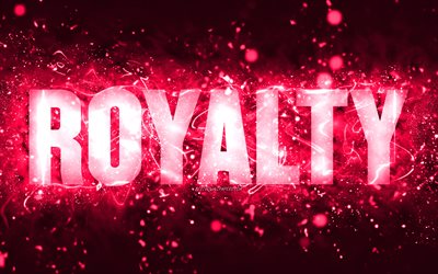 Happy Birthday Royalty, 4k, pink neon lights, Royalty name, creative, Royalty Happy Birthday, Royalty Birthday, popular american female names, picture with Royalty name, Royalty
