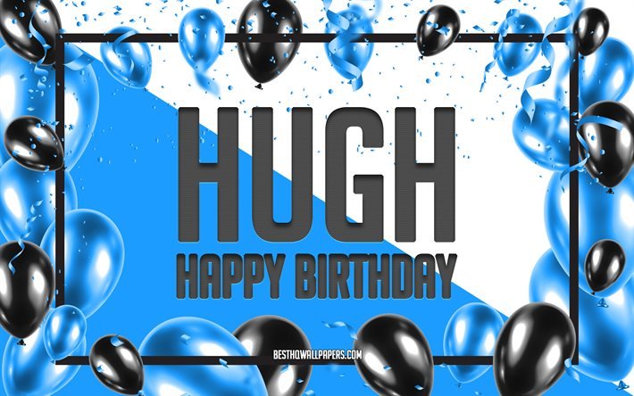 Buon compleanno Hugh, Sfondo di palloncini di compleanno, Hugh, sfondi con nomi, Sfondo di compleanno di palloncini blu, biglietto di auguri, Compleanno di Hugh