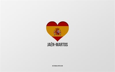 Jaen-Martos&#39;u seviyorum, İspanyol şehirleri, gri arka plan, İspanyol bayrağı kalbi, Jaen-Martos, İspanya, favori şehirler