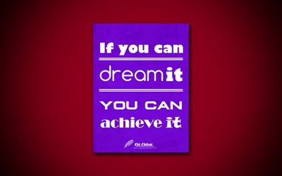 If you can dream it you can achieve it, 4k, business quotes, Zig Ziglar, motivation, inspiration