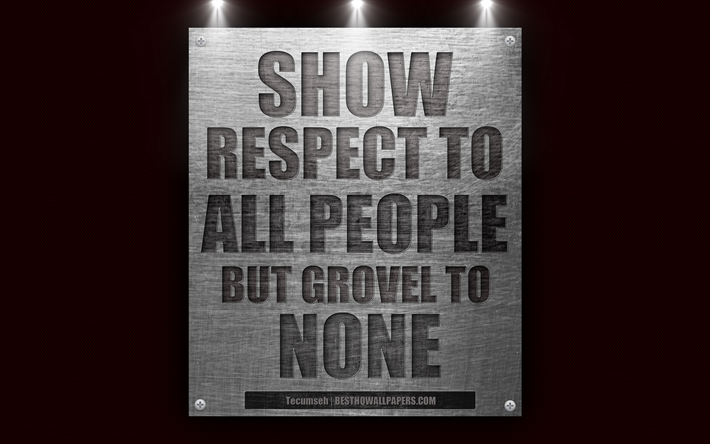 Show respect to all people but grovel to none, Tecumseh quotes, 4k, quotes about respect, relationships, quotes about people, motivation