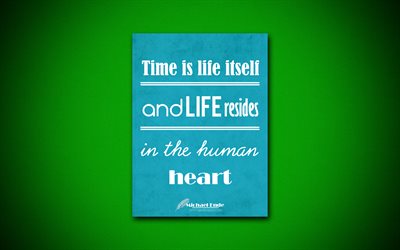 Time is life itself and life resides in the human heart, 4k, business quotes, Michael Ende, motivation, inspiration