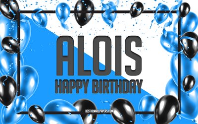 Feliz cumplea&#241;os Alois, Fondo de globos de cumplea&#241;os, Alois, fondos de pantalla con nombres, Feliz cumplea&#241;os de Alois, Fondo de cumplea&#241;os de globos azules, Cumplea&#241;os de Alois