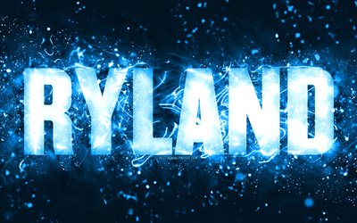 お誕生日おめでとうライランド, 4k, 青いネオンライト, ライランド名, creative クリエイティブ, ライランドお誕生日おめでとう, ライランドの誕生日, 人気のあるアメリカ人男性の名前, ライランドの名前の写真, ライランド