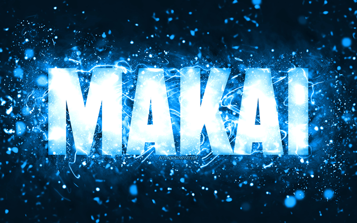 Happy Birthday Makai, 4k, blue neon lights, Makai name, creative, Makai Happy Birthday, Makai Birthday, popular american male names, picture with Makai name, Makai