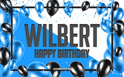 お誕生日おめでとうウィルバート, 誕生日バルーンの背景, ウィルバート, 名前の壁紙, ウィルバートお誕生日おめでとう, 青い風船の誕生日の背景, ウィルバートの誕生日