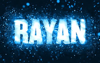 Feliz Anivers&#225;rio Rayan, 4k, luzes de n&#233;on azuis, nome Rayan, criativo, Rayan Feliz Anivers&#225;rio, Rayan Anivers&#225;rio, nomes masculinos americanos populares, foto com o nome Rayan, Rayan