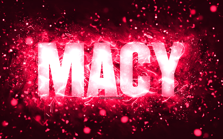 Feliz anivers&#225;rio, Macy, 4k, luzes de n&#233;on rosa, nome Macy, criativo, Macy Feliz anivers&#225;rio, Macy anivers&#225;rio, nomes femininos americanos populares, foto com o nome Macy