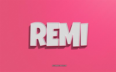 Remi, fond de lignes roses, fonds d&#39;&#233;cran avec des noms, nom Remi, noms f&#233;minins, carte de voeux Remi, dessin au trait, photo avec nom Remi