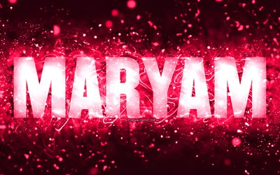 Feliz Anivers&#225;rio Maryam, 4k, luzes de n&#233;on rosa, nome Maryam, criativo, Maryam Feliz Anivers&#225;rio, Maryam Anivers&#225;rio, nomes femininos americanos populares, foto com o nome Maryam, Maryam