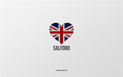 Jag &#228;lskar Salford, brittiska st&#228;der, Day of Salford, gr&#229; bakgrund, Storbritannien, Salford, brittisk flagghj&#228;rta, favoritst&#228;der, Love Salford