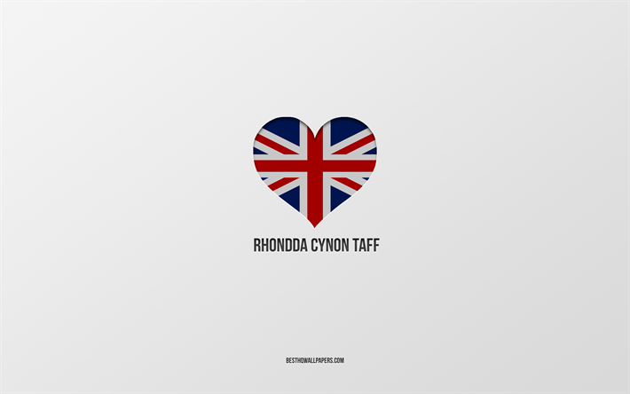 J&#39;aime Rhondda Cynon Taff, villes britanniques, Day of Rhondda Cynon Taff, fond gris, Royaume-Uni, Rhondda Cynon Taff, coeur de drapeau britannique, villes pr&#233;f&#233;r&#233;es, Love Rhondda Cynon Taff