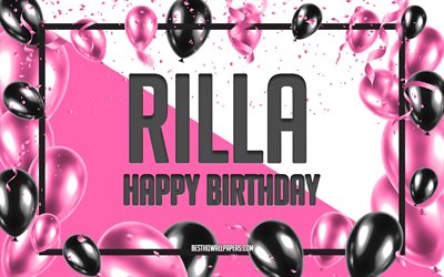 Feliz aniversário, Rilla, fundo de balões de aniversário, papéis de parede com nomes, Feliz aniversário de Rilla, fundo de balões rosa, cartão de felicitações, aniversário de Rilla