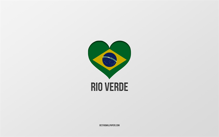 Rio Verde&#39;yi Seviyorum, Brezilya şehirleri, Rio Verde G&#252;n&#252;, gri arka plan, Rio Verde, Brezilya, Brezilya bayrağı kalp, favori şehirler, Rio Verde Aşk