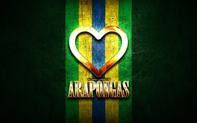 Jag &#228;lskar Arapongas, brasilianska st&#228;der, gyllene inskription, Brasilien, gyllene hj&#228;rta, Arapongas, favoritst&#228;der, Love Arapongas