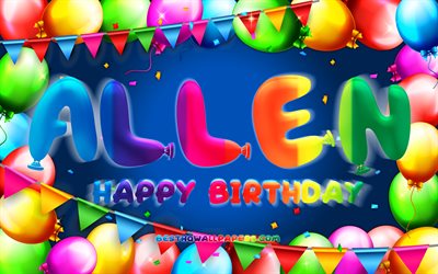 Happy Birthday Allen, 4k, colorful balloon frame, Allen name, blue background, Allen Happy Birthday, Allen Birthday, popular american male names, Birthday concept, Allen