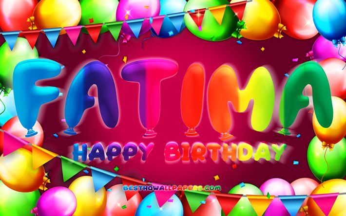 Happy Birthday Fatima, 4k, colorful balloon frame, Fatima name, purple background, Fatima Happy Birthday, Fatima Birthday, popular american female names, Birthday concept, Fatima