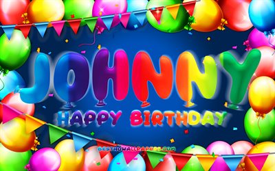 Joyeux anniversaire Johnny, 4k, cadre de ballon color&#233;, nom de Johnny, fond bleu, Johnny joyeux anniversaire, anniversaire Emerson, noms masculins am&#233;ricains populaires, concept d&#39;anniversaire, Johnny