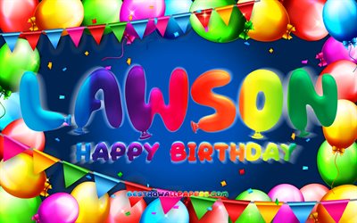 Happy Birthday Lawson, 4k, colorful balloon frame, Lawson name, blue background, Lawson Happy Birthday, Lawson Birthday, popular american male names, Birthday concept, Lawson