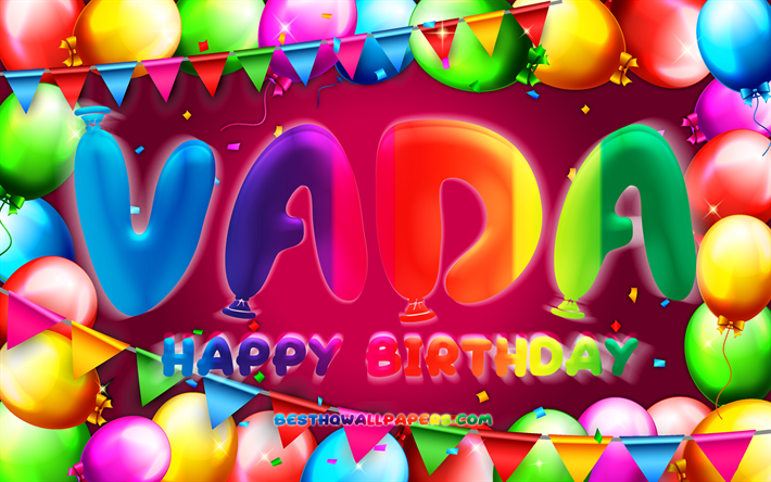 Buon compleanno Vada, 4k, cornice palloncino colorato, nome Vada, sfondo viola, buon compleanno Vada, compleanno Vada, nomi femminili americani popolari, concetto di compleanno, Vada