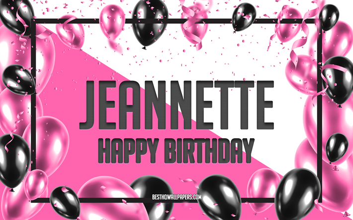 Joyeux anniversaire Jeannette, fond de ballons d&#39;anniversaire, Jeannette, fonds d&#39;&#233;cran avec des noms, Jeannette joyeux anniversaire, fond d&#39;anniversaire de ballons roses, carte de voeux, anniversaire de Jeannette