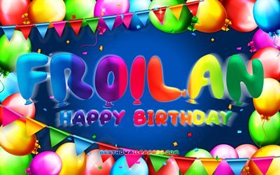 Happy Birthday Froilan, 4k, colorful balloon frame, Froilan name, blue background, Froilan Happy Birthday, Froilan Birthday, popular german male names, Birthday concept, Froilan