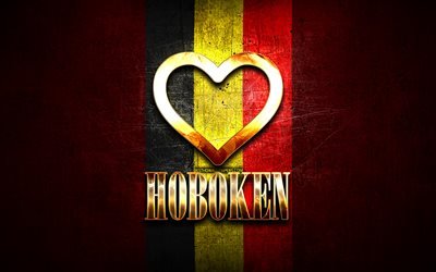 ich liebe hoboken, belgische st&#228;dte, goldene inschrift, tag von hoboken, belgien, goldenes herz, hoboken mit flagge, hoboken, lieblingsst&#228;dte, liebe hoboken