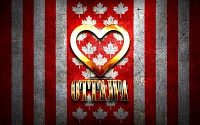 I Love Ottawa, canadian cities, golden inscription, Day of Ottawa, Canada, golden heart, Ottawa with flag, Ottawa, favorite cities, Love Ottawa