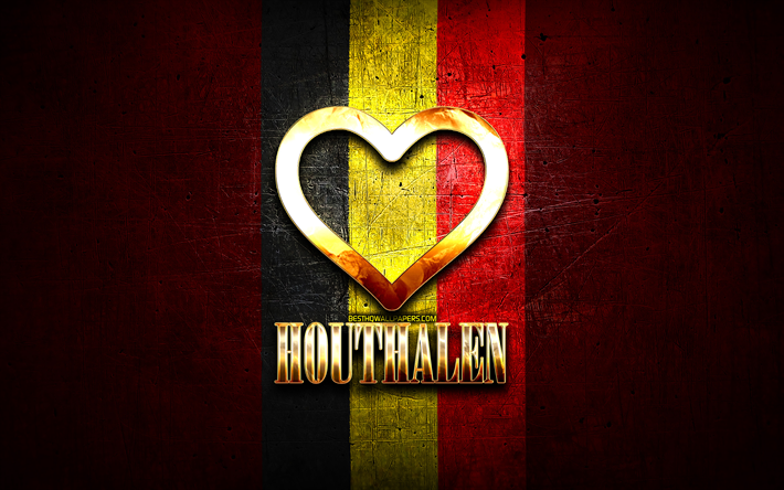 I Love Houthalen, Belgian kaupungit, kultainen kirjoitus, Houthalenin p&#228;iv&#228;, Belgia, kultainen syd&#228;n, Houthalen lipulla, Houthalen, suosikkikaupungit, Love Houthalen
