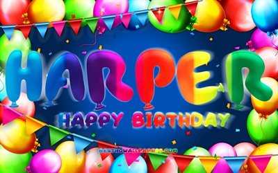 Happy Birthday Harper, 4k, colorful balloon frame, Harper name, blue background, Harper Happy Birthday, Harper Birthday, popular american male names, Birthday concept, Harper