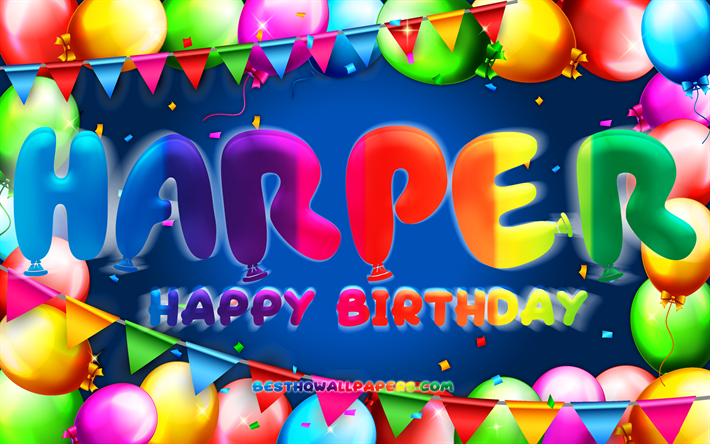 happy birthday harper, 4k, bunter ballonrahmen, name harper, blauer hintergrund, geburtstag harper, beliebte amerikanische m&#228;nnernamen, geburtstagskonzept, harper