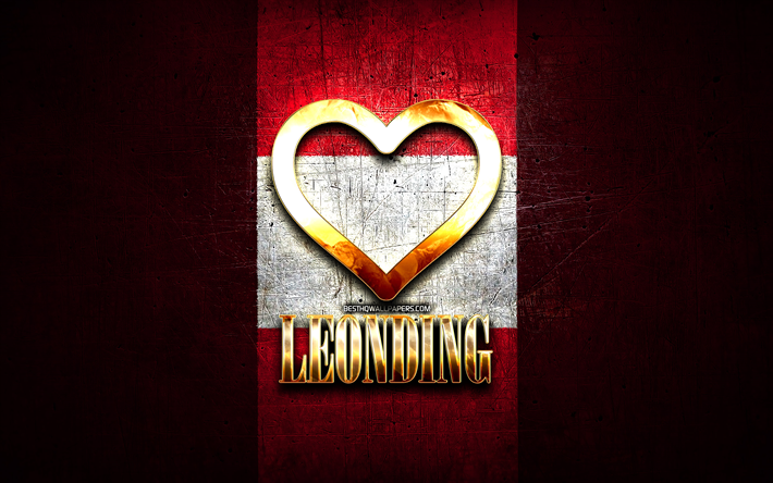 I Love Leonding, cidades austr&#237;acas, inscri&#231;&#227;o dourada, Dia de Leonding, &#193;ustria, cora&#231;&#227;o de ouro, Leonding com bandeira, Leonding, Cidades da &#193;ustria, cidades favoritas, Love Leonding