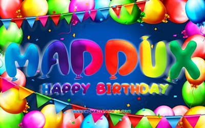 Happy Birthday Maddux, 4k, colorful balloon frame, Maddux name, blue background, Maddux Happy Birthday, Maddux Birthday, popular american male names, Birthday concept, Maddux