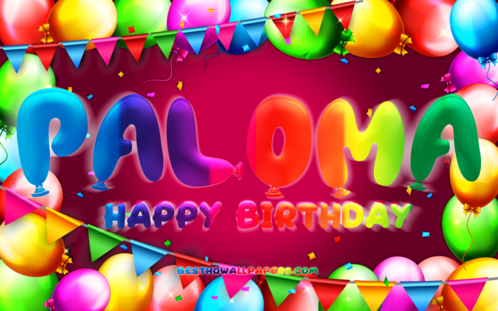 Happy Birthday Paloma, 4k, colorful balloon frame, Paloma name, purple background, Paloma Happy Birthday, Paloma Birthday, popular american female names, Birthday concept, Paloma