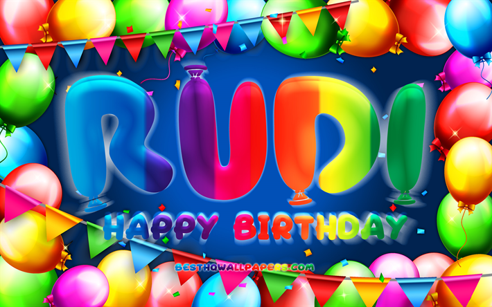 Happy Birthday Rudi, 4k, colorful balloon frame, Rudi name, blue background, Rudi Happy Birthday, Rudi Birthday, popular german male names, Birthday concept, Rudi