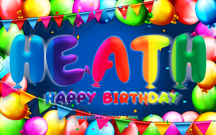 Buon compleanno Heath, 4k, cornice a palloncino colorato, nome Heath, sfondo blu, Heath Happy Birthday, Heath Birthday, nomi maschili americani popolari, concetto di compleanno, Heath
