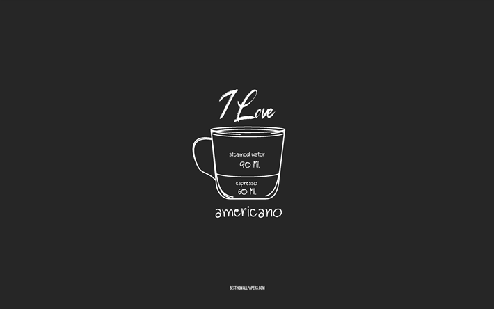 Amo il caff&#232; americano, 4k, sfondo grigio, ricetta del caff&#232; americano, arte del gesso, caff&#232; americano, menu del caff&#232;, ricette del caff&#232;, ingredienti del caff&#232; americano, americano